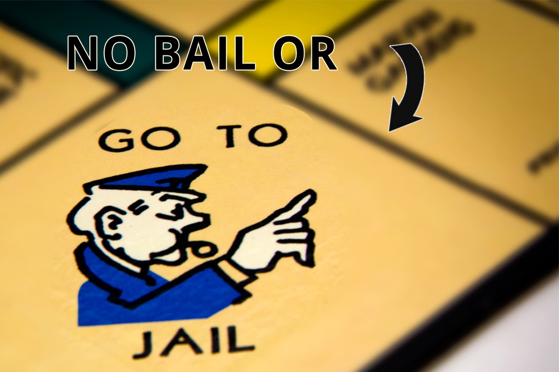 No Bail Or Go To Jail