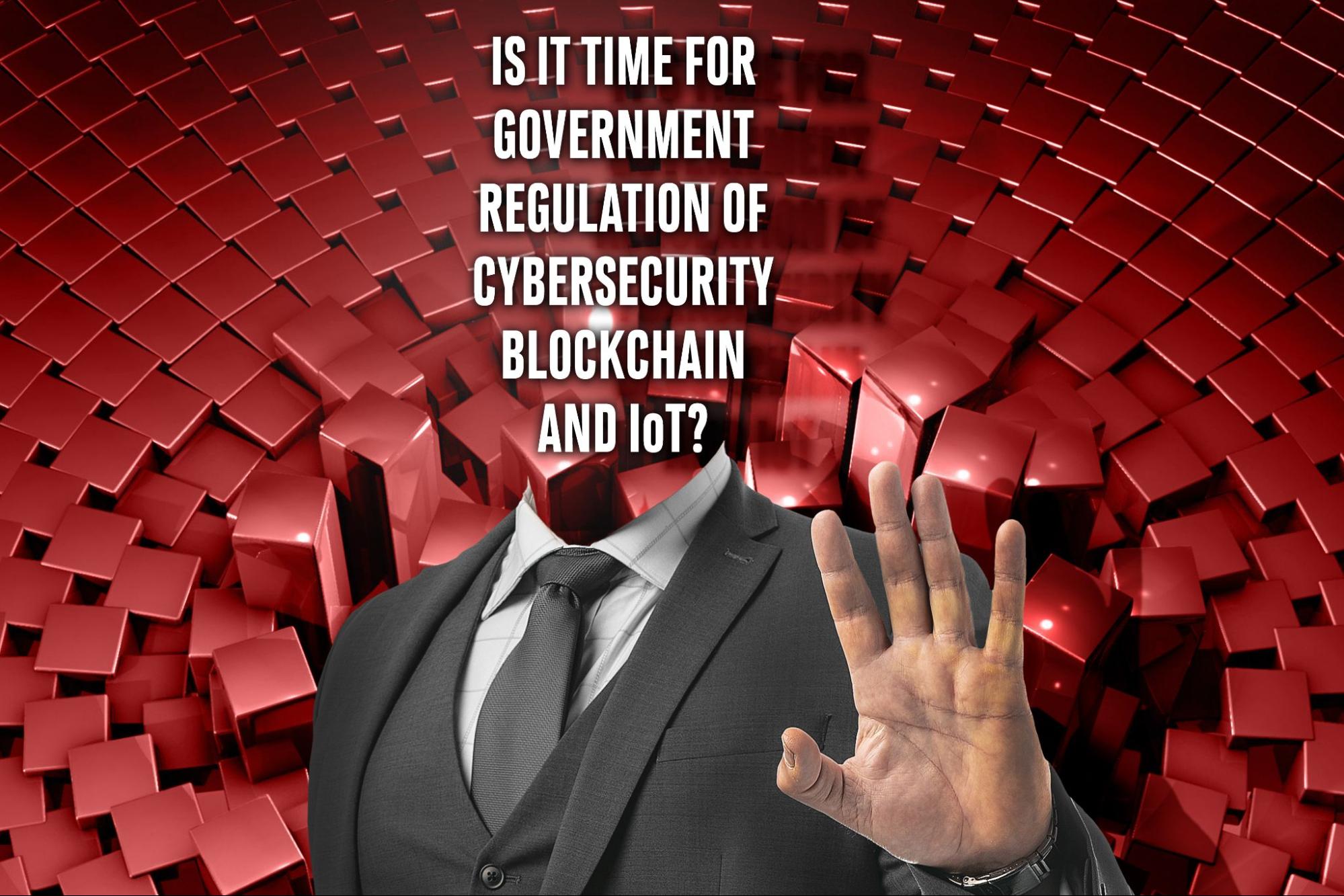 Regulations, Internet of Things, Cybersecurity, Blockchain