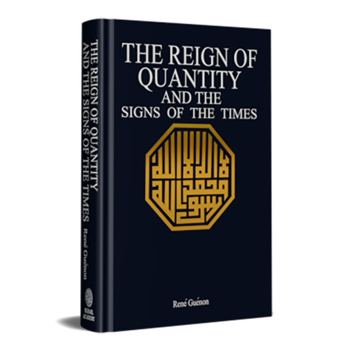 The Reign of Quantity and the Signs of the Times, René Guénon