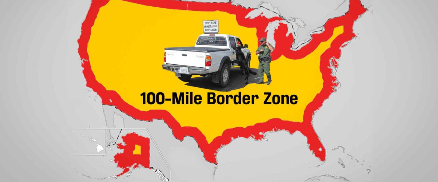 100 mile border zone, Customs and Border Protection, Border Patrol