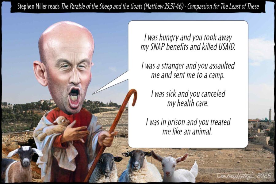 Stephen Miller, Matthew 25, parable of the sheep and the goats. The Least of These