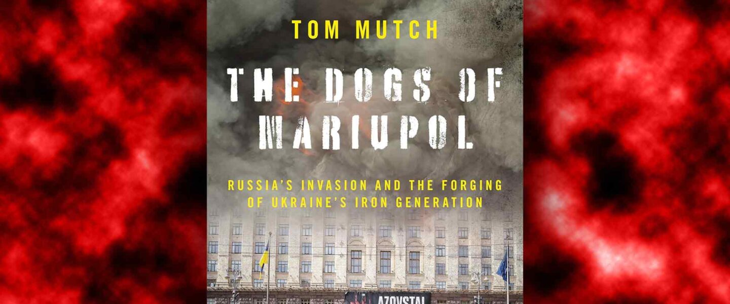 The Dogs of Mariupol, Tom Mutch,